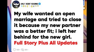 My wife wanted an open marriage and tried to close it because my new partner was a better fit