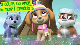 O Colar do Amor 2 T | Episódio 3 | SÉRIE 🐾 Patrulha Canina Dublado Português | Novelinhas com Tia Fê