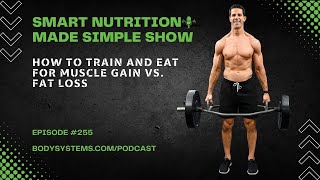 How to Train and Eat for Muscle Gain vs. Fat Loss