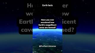 The Formation of Earth's Magnificent Caves #shorts #universefacts #subscribe