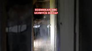 Dziennikarz BBC uchwycił DUCHA?