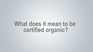 What does it mean to be certified organic?