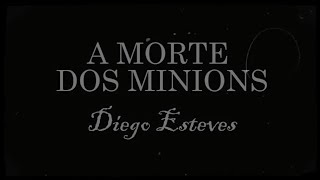 A Morte dos Minions - Diego Esteves