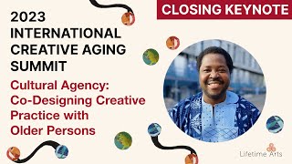 Closing Keynote by Kunle Adewale | Day 2 | 2023 Int'l Creative Aging Summit