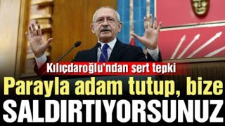 Kılıçdaroğlu: Parayla adam tutup bize saldırtıyorsunuz