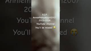 R.I.P AnnieTheLuckyGirl2007 YouTube channel 😭🪦 terminated sad news