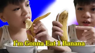 I'm Gonna Eat 1 Banana