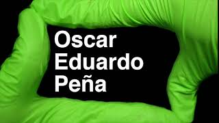 How to Pronounce Oscar Eduardo Peña