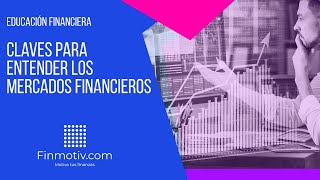 Entendiendo los Mercados Financieros: Introducción.