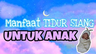 Manfaat TIDUR SIANG untuk Anak - Tips Menidurkan Anak di siang hari