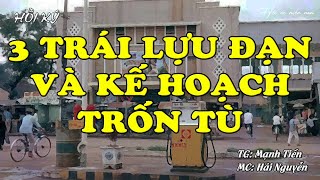 3 Trái Lựu Đạn Và Kế Hoạch Trốn Tù | Hồi Ức Miền Nam | Hồi Ký Miền Nam