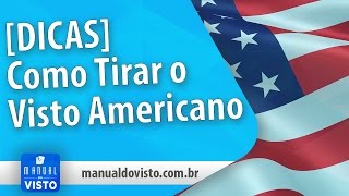 Como Tirar o Visto Americano | DICAS | MANUAL DO VISTO