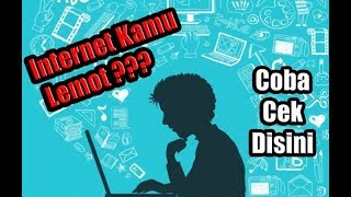 INTERNET Kamu LEMOT?? Coba Cek Seberapa Kecepatan DOWNLOAD dan UPLOAD Internetmu Disini