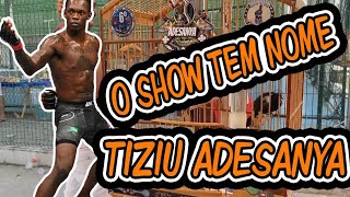 Tiziu Adesanya. Demonstração de talento