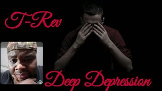 (🙏🏾Man This Is Deep😢) Deep Depression | T-Rev #Trev #revgang #DNKGang