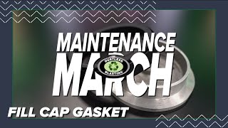 Fill Cap Gasket | Maintenance March