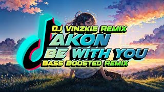 Akon - Be With You (Bass Boosted Remix) Dj Vinzkie Remix