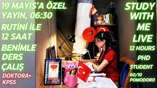 19 MAYIS'A ÖZEL YAYIN I 06:30 RUTİNİYLE 12 SAAT BİRLİKTE DERS ÇALIŞALIM I STUDY WITH ME LIVE, DAY 13