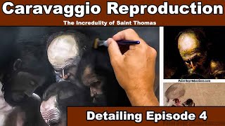 Caravaggio Reproduction: Detailing  Episode 4