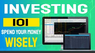 Spend Your Money Wisely - Investing 101