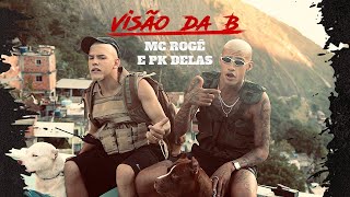 Mc Rogê e Pk Delas - Visão da B (Clipe Oficial)