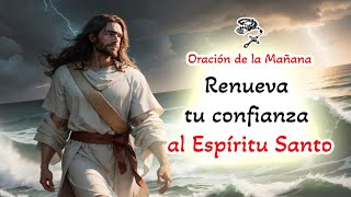 📿 Oracion de la mañana 📿 Renueva tu confianza con la oración al Espíritu Santo