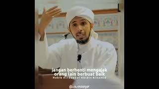 JANGAN BERHENTI MENGAJAK ORANG LAIN BERBUAT BAIK | Habib Ali Zaenal Abidin Al hamid