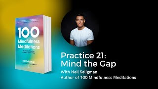 Mindfulness Practice 21: Mind the Gap