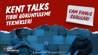 KENT TALKS: Tıbbi Görüntüleme Teknikleri