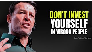 DON'T INVEST YOURSELF IN WRONG PEOPLE | Tony Robbins | Best Motivation Speech