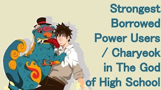 Strongest Charyeok / Borrowed Power Users in The God of High School