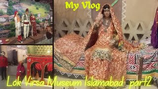 Lok Virsa Museum Islamabad || Heritage Museum of Pakistan || Part - 02