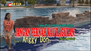 JANGAN PERNAH KAU RAGUKAN-(Meriam Belina)-Cover-ANGGY DON-ARTIS MALAKA Channell (AMC)