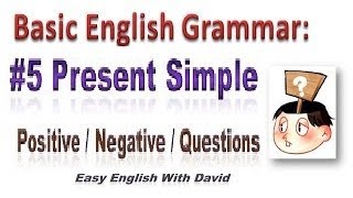 Basic English Grammar #5 Present Simple: Positive / Negative / Questions