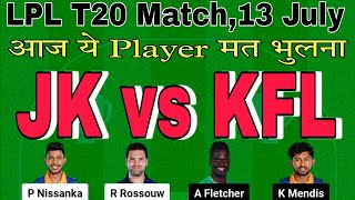 jk vs kfl dream11 prediction today match.jk vs kfl t20 dream11 team today.lanka premier league 2024