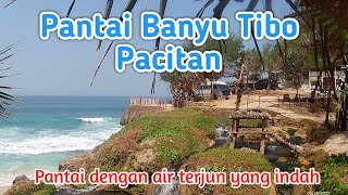 Pesona Pantai Banyu Tibo, Pacitan (pantai dengan air terjun yang indah)