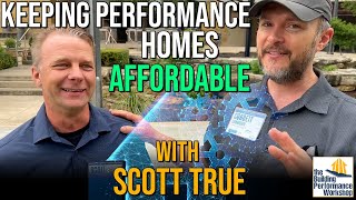 Building AFFORDABILITY into Your High Performance Home Plan with Scott True