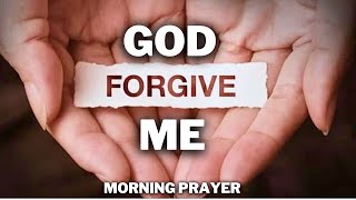 God forgives! A blessed prayer for this morning