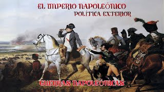 El Imperio NAPOLEÓNICO// Política exterior// Guerras Napoleónicas.