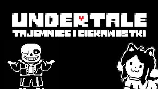 Undertale - Tajemnice i Ciekawostki