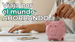 Viaja por el Mundo con Poco Dinero: Guía para Ahorrar #VidaTV #ViajaConPoco