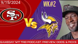 49ers vs Vikings WEEK 2 BETS NFL | GAMEDAY WIT TREI PODCAST