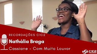 RECORDAÇÕES: Nathália Braga canta Cassiane: Com Muito Louvor