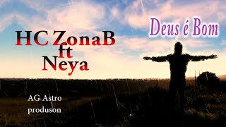 HC ZonaB __ Deus é Bom feat Neya ( Deus é Bom )