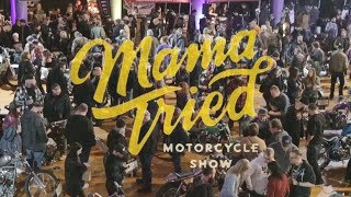 2018 Mama Tried Motorcycle Show Recap By: TC Bros.