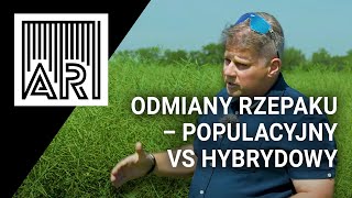 Odmiany rzepaku – populacyjny vs hybrydowy || AR #214