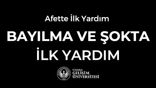 Afette İlk Yardım | Bayılma ve Şokta İlk Yardım