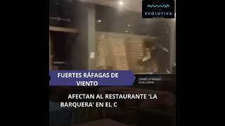 FUERTES RÁFAGAS DE VIENTO AFECTAN AL RESTAURANTE 'LA BARQUERA'