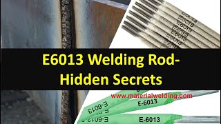 E6013 welding rod- Hidden Secrets