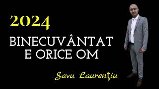 Binecuvantat e orice om - Savu Laurentiu 2024 ( Official )